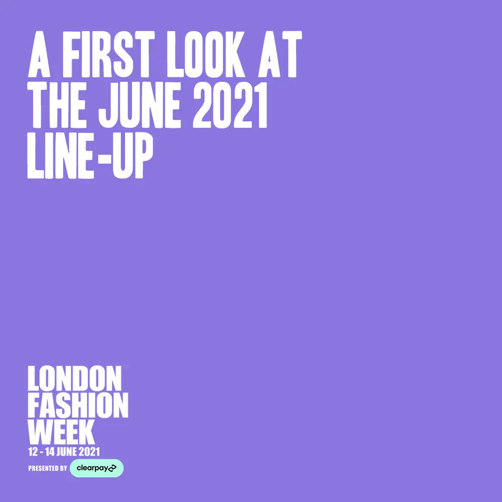 London Fashion Week Presented By Clearpay Announces Dates For June And September 2021