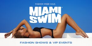 Fashion Week Haus: Miami Swim & Resort Week