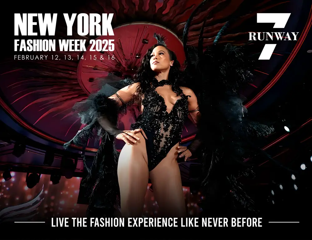 NEW YORK FASHION WEEK POWERED BY RUNWAY 7 (NYFW 2025 DATES ANNOUNCED: FEB 12-16).